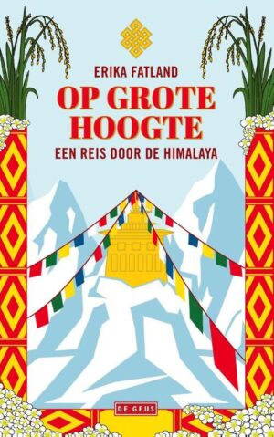 Op grote hoogte | Erika Fatland 9789044544787 Fatland, Erika De Geus   Reisverhalen & literatuur Himalaya