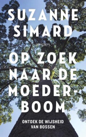 Op zoek naar de moederboom | Suzanne Simard 9789044639551 Simard, Suzanne Prometheus   Natuurgidsen Wereld als geheel