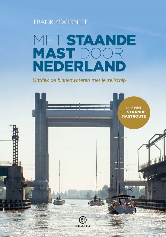 Met staande mast door Nederland 9789064107702 Frank Koorneef Hollandia Watersportboeken Nederland Met staande mast door Nederland 9789064107702 Frank Koorneef Hollandia Watersportboeken Nederland