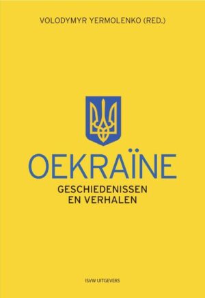 Oekraïne | Geschiedenissen en verhalen 9789083212289 Volodymyr Yermolenko ISVW   Historische reisgidsen, Landeninformatie, Reisverhalen & literatuur Oekraïne