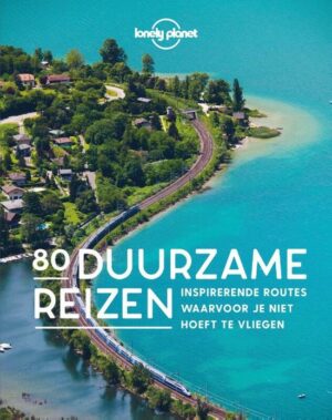 Lonely Planet - 80 duurzame reizen 9789043925808  Kosmos   Reisgidsen Europa