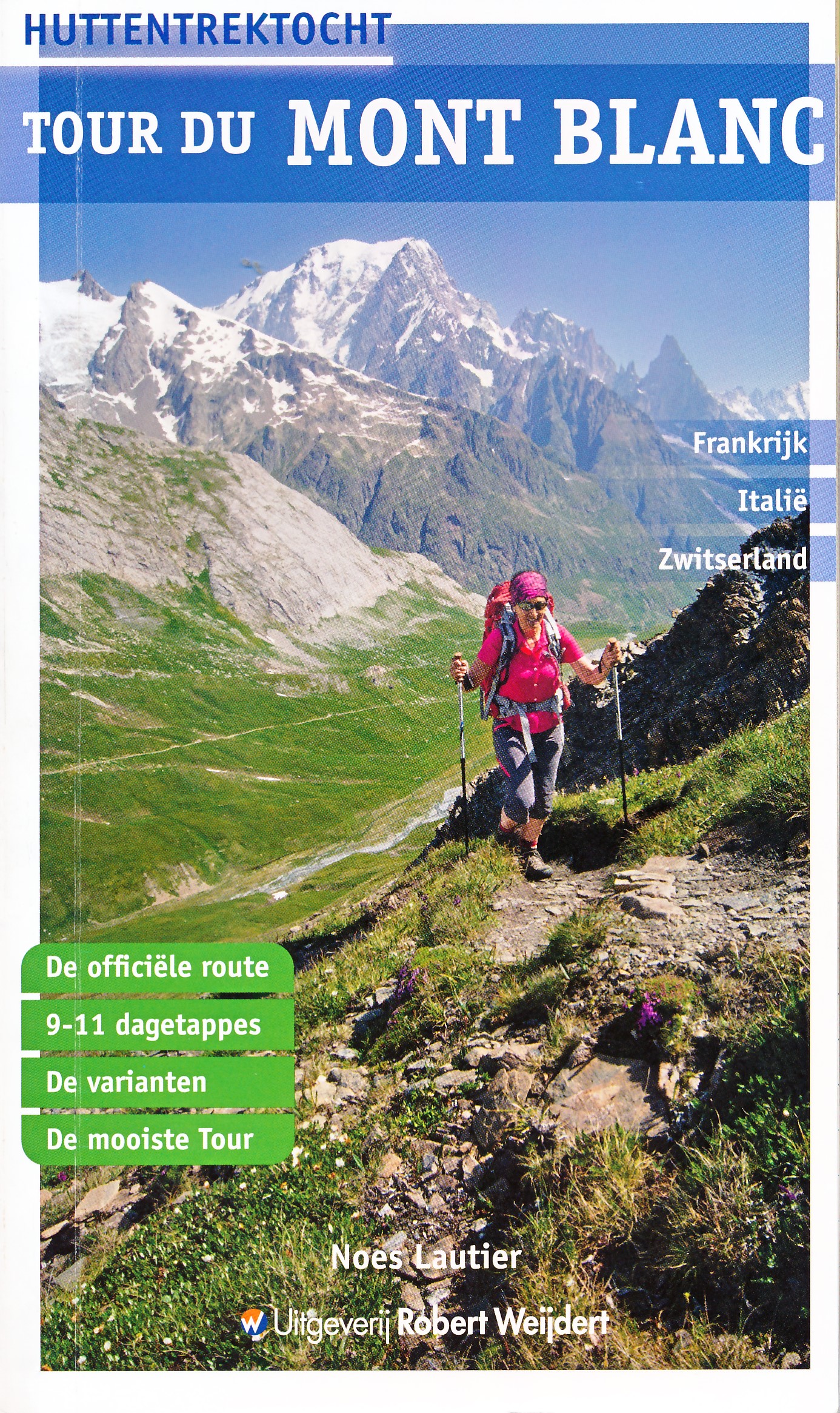 Tour du Mont Blanc | wandelgids van Noes Lautier 9789082334517 Noes Lautier Robert Weijdert Meerdaagse wandelroutes, Wandelgidsen Mont Blanc, Chamonix, Haute-Savoie Tour du Mont Blanc | wandelgids van Noes Lautier 9789082334517 Noes Lautier Robert Weijdert Meerdaagse wandelroutes, Wandelgidsen Mont Blanc, Chamonix, Haute-Savoie