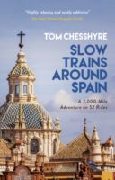 Slow Trains Around Spain | treinreisgids 9781787833012 Tom Chesshyre Summersdale treinreisgidsen  Reisgidsen, Treingidsen en verhalen Spanje