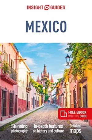 Insight Guide Mexico | reisgids 9781839053184  Insight Guides (Engels)   Reisgidsen Mexico (en de Maya-regio)