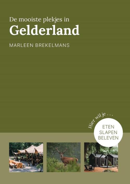 De Mooiste Plekjes in Gelderland | Marleen Brekelmans 9789043924986 Marleen Brekelmans Kosmos De Mooiste Plekjes Reisgidsen Oost Nederland De Mooiste Plekjes in Gelderland | Marleen Brekelmans 9789043924986 Marleen Brekelmans Kosmos De Mooiste Plekjes Reisgidsen Oost Nederland