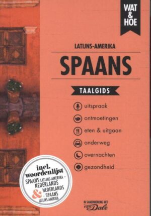 Wat en Hoe: Spaans voor Latijns-Amerika | taalgids 9789043927420  Kosmos Wat en Hoe Taalgids  Taalgidsen en Woordenboeken Midden-Amerika (met Mexico), Caribisch Gebied, Zuid-Amerika (en Antarctica)