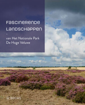 Fascinerende landschappen 9789462584839 Pelzers, Elio WBooks   Natuurgidsen Arnhem en de Veluwe