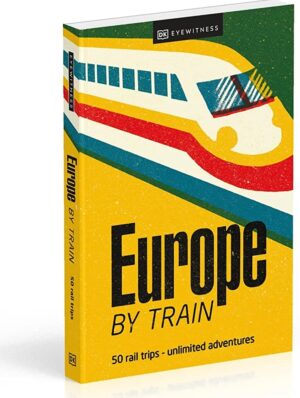Europe by Train | treinreisgids 9780241616024  Dorling Kindersley treinreisgidsen  Reisgidsen, Treingidsen en verhalen Europa