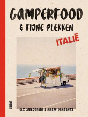 Camperfood & fijne plekken in Italië 9789460583407 Els Sirejacob en Bram Debaenst Luster   Culinaire reisgidsen, Restaurantgidsen Italië