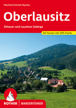 wandelgids Oberlausitz Rother Wanderführer 9783763343997  Bergverlag Rother RWG  Wandelgidsen Sächsische Schweiz, Elbsandsteingebirge, Erzgebirge
