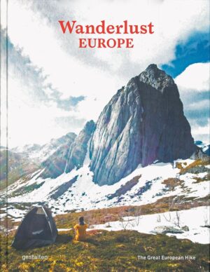 Wanderlust Europe 9783899558661  Gestalten   Meerdaagse wandelroutes, Wandelgidsen Europa