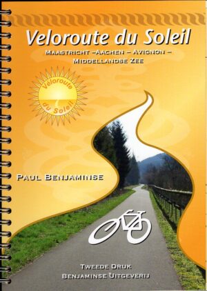 Veloroute du Soleil | Maastricht - Avignon (Benjaminse fietsgids) 9789077899311  Benjaminse Uitgeverij Onbegrensd Fietsen  Fietsgidsen, Meerdaagse fietsvakanties Frankrijk