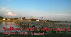 Sultans Trail Fietsroute | fietsgids (deel 2: van Belgrado naar Istanbul) 9789064558573 Iris Bezuijen en Sadat Çakir Pirola / ReCreatief Fietsen Europafietsers  Fietsgidsen, Meerdaagse fietsvakanties Bulgarije, Westelijke Balkan
