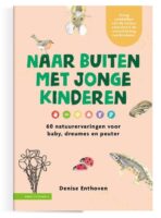 Naar buiten met jonge kinderen 9789050119399 Denise Enthoven KNNV   Natuurgidsen, Reizen met kinderen Nederland