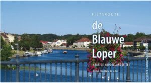 De Blauwe Loper naar de Middellandse Zee | fietsgids 9789064559259 Johan Groenewold Pirola / ReCreatief Fietsen Europafietsers  Fietsgidsen, Meerdaagse fietsvakanties Europa, Frankrijk