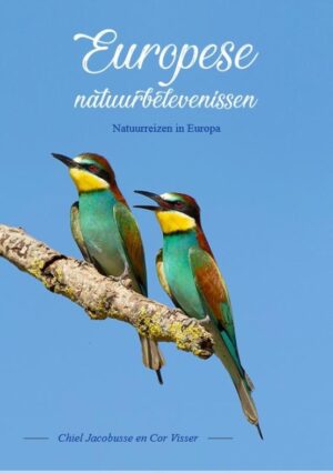 Europese natuurbelevenissen 9789083334318 Chiel Jacobusse en Cor Visser Het Paard van Troje   Natuurgidsen, Reisgidsen Europa