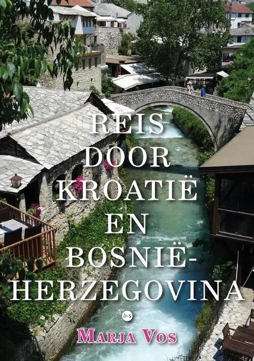 Reis door Kroatië en Bosnië-Herzegovina | reisverhaal van Marja Vos 9789464891065 Marja Vos Boekschap Reisverhalen & literatuur Westelijke Balkan Reis door Kroatië en Bosnië-Herzegovina | reisverhaal van Marja Vos 9789464891065 Marja Vos Boekschap Reisverhalen & literatuur Westelijke Balkan