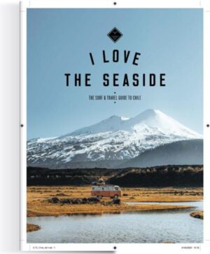 I love the seaside: Chile 9789083176727  Mo'Media I love the seaside  Reisgidsen Chili