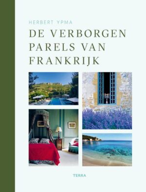 De Verborgen Parels van Frankrijk | Herbert Ypma 9789089899859 Herbert Ypma Terra   Reisgidsen Frankrijk