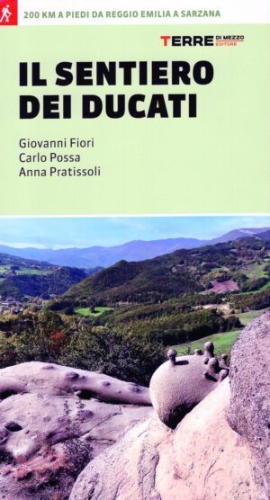wandelgids Il Sentiero dei Ducati 9791259961143 Giovanni Fiori, Carlo Possa, Anna Pratissoli Terre di Mezzo   Meerdaagse fietsvakanties, Wandelgidsen Bologna, Emilia-Romagna, Genua, Cinque Terre (Ligurië)
