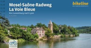 Bikeline Mosel- Saône Radweg | fietsgids 9783711102003  Esterbauer Bikeline  Fietsgidsen, Meerdaagse fietsvakanties Noordoost-Frankrijk