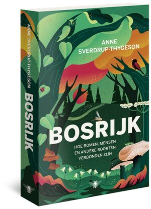 Bosrijk | Anne Sverdrup-Thygeson 9789403130637 Anne Sverdrup-Thygeson Bezige Bij   Natuurgidsen Reisinformatie algemeen
