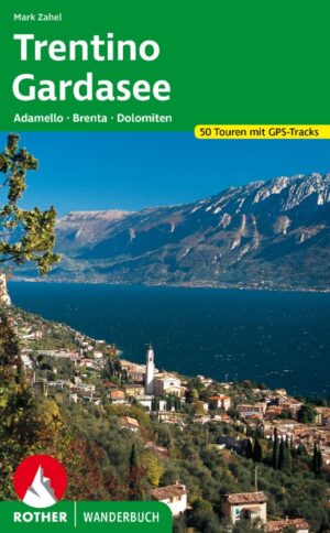 Trentino und Gardasee 9783763333868  Bergverlag Rother Rother Wanderbuch  Wandelgidsen Gardameer, Zuid-Tirol, Dolomieten