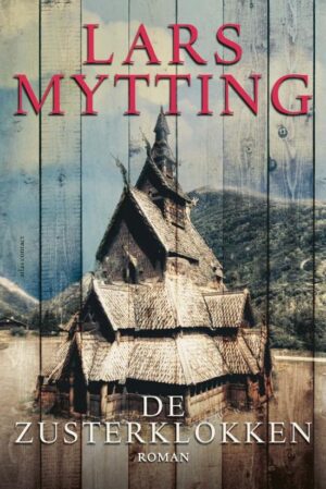 De Zusterklokken | Lars Mytting 9789025474881 Lars Mytting Atlas-Contact   Reisverhalen & literatuur Noorwegen