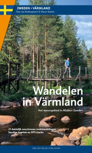 Wandelen in Värmland | Paul van Bodengraven 9789078194415 Paul van Bodengraven Uitgeverij Gegarandeerd Onregelmatig   Wandelgidsen Midden Zweden