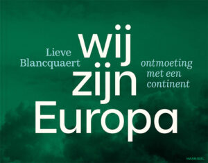 Wij zijn Europa | Lieve Blancquaert 9789464941074 Lieve Blancquaert Hannibal Books   Fotoboeken Europa