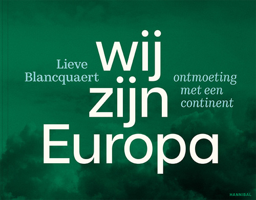 Wij zijn Europa | Lieve Blancquaert 9789464941074 Lieve Blancquaert Hannibal Books Fotoboeken Europa Wij zijn Europa | Lieve Blancquaert 9789464941074 Lieve Blancquaert Hannibal Books Fotoboeken Europa