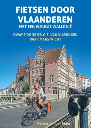 Fietsen door Vlaanderen | fietsgids van Marica van der Meer 9789038929163 Marica van der Meer Elmar   Fietsgidsen, Meerdaagse fietsvakanties België & Luxemburg