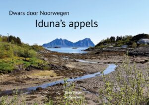 Iduna's appels | Beer Visser 9789083393001 Beer Visser Raaf   Reisverhalen & literatuur, Treingidsen en verhalen Noorwegen