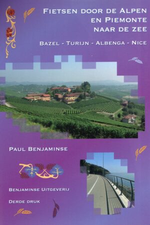 Fietsen door de Alpen en naar de Zee (Benjaminse fietsgids) 9789077899359 Paul Benjaminse, Carto Studio Benjaminse Uitgeverij Onbegrensd Fietsen  Fietsgidsen, Meerdaagse fietsvakanties Europa