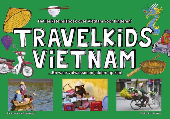 TravelKids Vietnam 9789081917780 Elske S.U. de Vries Far Lowlands Publishing Kinderboeken, Reisgidsen Vietnam TravelKids Vietnam 9789081917780 Elske S.U. de Vries Far Lowlands Publishing Kinderboeken, Reisgidsen Vietnam