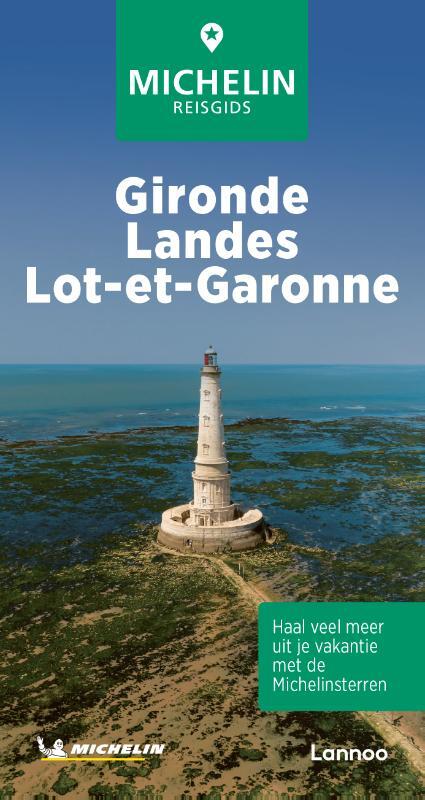 Gironde - Landes - Lot-et Garonne | Michelin reisgids 9789401498494 Michelin Michelin Groene gidsen Reisgidsen Aquitaine, Bordeaux Gironde - Landes - Lot-et Garonne | Michelin reisgids 9789401498494 Michelin Michelin Groene gidsen Reisgidsen Aquitaine, Bordeaux