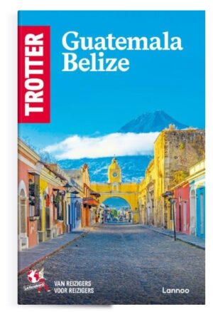 Trotter Guatemala, Belize 9789401499880  Trotter   Reisgidsen Yucatan, Guatemala, Belize