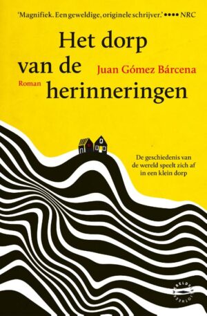 Het dorp van de herinneringen | Juan Gómez Bárcena 9789028452701 Juan Gómez Bárcena Wereldbibliotheek   Reisverhalen & literatuur Noordwest-Spanje, Spanje