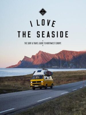 I love the seaside II Northwest Europe | surfreisgids 9789083176710  Mo'Media I love the seaside  Reisgidsen Europa, Scandinavië (& Noordpool)