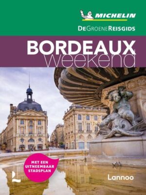 Michelin Groene Reisgids Weekend Bordeaux 9789401475242  Michelin Michelin Groene Gids Weekend  Reisgidsen Aquitaine, Bordeaux