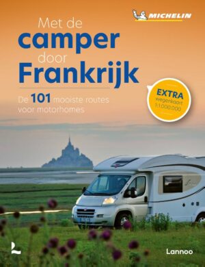 Met de camper door Frankrijk 9789401489331  Lannoo Michelin Outdoor  Op reis met je camper, Reisgidsen Frankrijk