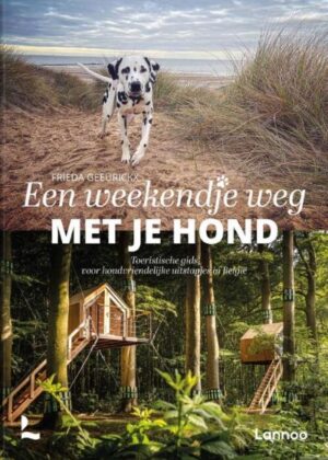 Een weekendje weg met je hond 9789401491594  Lannoo   Reisgidsen België & Luxemburg