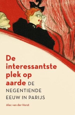De Interessantste Plek op Aarde 9789401920483 Alec van der Horst Kosmos   Landeninformatie Parijs, Île-de-France