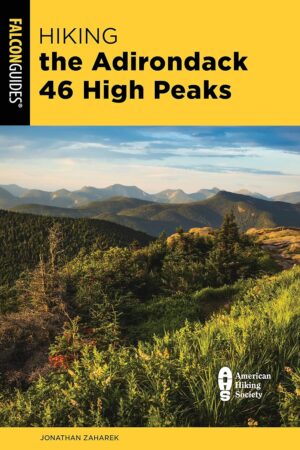 Hiking the Adirondack 46 High Peaks 9781493070084 Jonathan Zaharek Falcon   Wandelgidsen New York, Pennsylvania, Washington DC