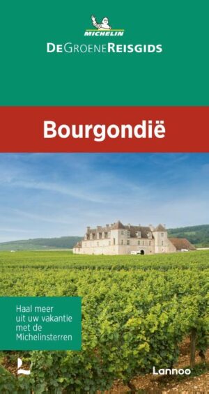 Bourgondië | Michelin reisgids 9789401489324  Michelin Michelin Groene gidsen  Reisgidsen Bourgogne