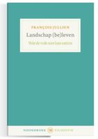 Landschap (be)leven | François Julien 9789464711981 François Julien Noordboek   Natuurgidsen Reisinformatie algemeen