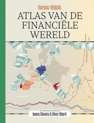Atlas van de Financiële Wereld 9789464712322 Darius Wójcik; ill.: James Chesire & Oliver Uberti Noordboek   Wegenatlassen Wereld als geheel