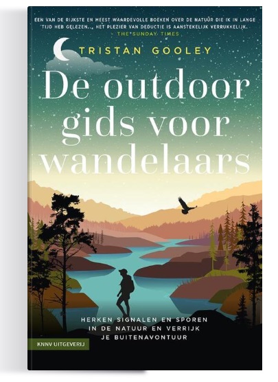 De Outdoorgids voor Wandelaars | Tristan Gooley 9789050119658 Tristan Gooley KNNV Wandelgidsen Reisinformatie algemeen De Outdoorgids voor Wandelaars | Tristan Gooley 9789050119658 Tristan Gooley KNNV Wandelgidsen Reisinformatie algemeen