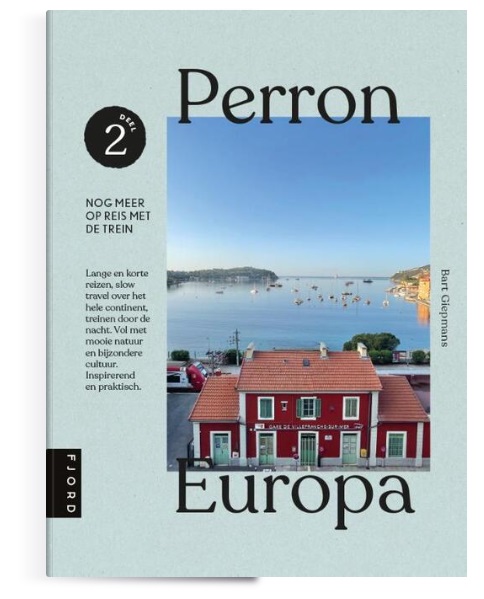 Perron Europa 2 | treinreisgids 9789083263977 Bart Giepmans MoMedia / Fjord treinreisgidsen Reisgidsen, Treingidsen en verhalen Europa Perron Europa 2 | treinreisgids 9789083263977 Bart Giepmans MoMedia / Fjord treinreisgidsen Reisgidsen, Treingidsen en verhalen Europa