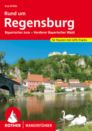 wandelgids Rund um Regensburg Rother Wanderführer 9783763344239  Bergverlag Rother RWG  Wandelgidsen Beierse Woud, Regensburg, Passau